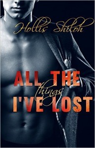 All the Things I've Lost by Hollis Shiloh