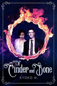 Of Cinder and Bone by Kyoko M.
