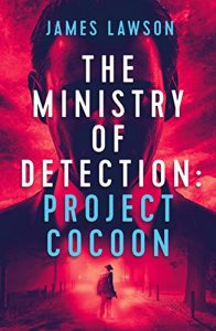 The Ministry of Detection: Project Cocoon by James Lawson
