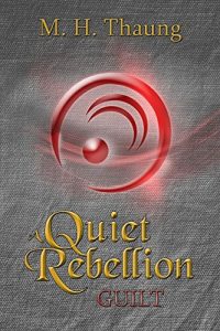A Quiet Rebellion: Guilt by M.H. Thaung