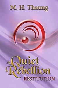 A Quiet Rebellion: Restitution by M.H. Thaung