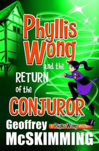 Phyllis Wong and the Return of the Conjuror by Geoffrey McSkimming