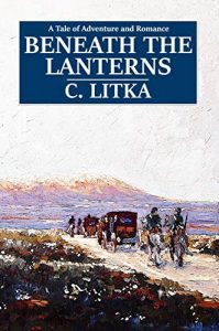 Beneath the Lanterns by C. Litka