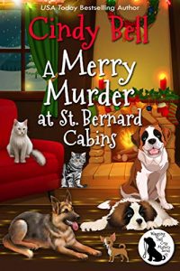 A Merry Murder at St. Bernard Cabins by Cindy Bell