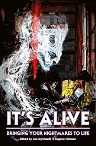 It's Alive: Bringing Your Nightmares to Life, edited by Joe Mynhardt and Eugene Johnson