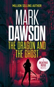 The Dragon and the Ghost by Mark Dawson