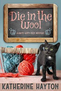 Die in the Wool by Katherine Hayton
