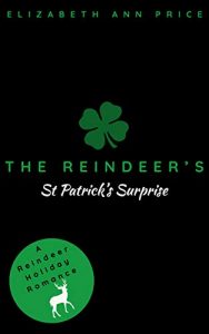 The Reindeer's St. Patrick's Surprise by Elizabeth Ann Price