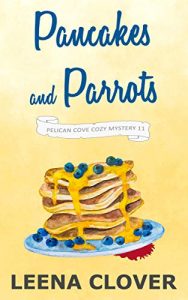 Pancakes and Parrots by Leena Clover