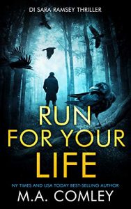 Run For Your Life by M.A. Comley