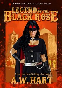 Legend of the Black Rose by A.W. Hart