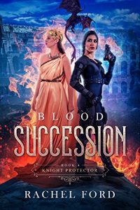 Blood Succession by Rachel Ford