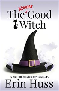 The Almost Good Witch by Erin Huss
