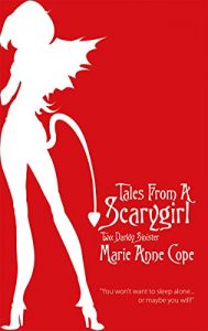 Tales From a Scarygirl Two: Darkly Sinister by Marie Anne Cope