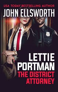 Lettie Portman: The District Attorney by John Ellsworth