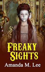 Freaky Sights by Amanda M. Lee