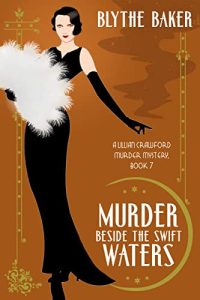 Murder Beside the Swift Waters by Blythe Baker
