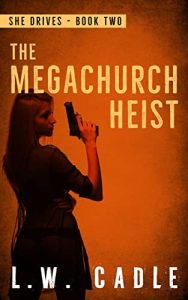 The Megachurch Heist by L.W. Cadle