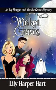 Wicked Graves by Lily Harper Hart