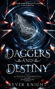 Daggers and Destiny by Ryver Knight