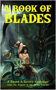 A Book of Blades, edited by L.D. Whitney and Matt John