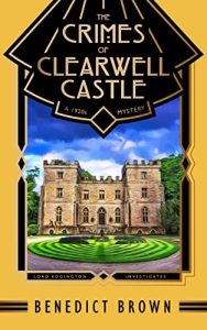 The Crimes of Clearwell Castle by Benedict Brown
