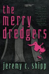 The Merry Dredgers by Jeremy C. Shipp