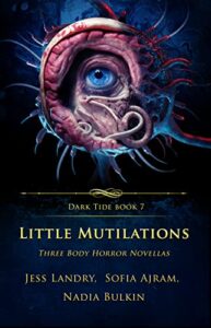 Little Mutilations by Jess Landry, Sofia Ajram and Nadia Bulkin