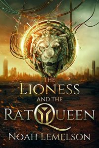 The Lioness and the Rat Queen by Noah Lemelson