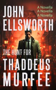 The Hunt for Thaddeus Murfee by John Ellsworth