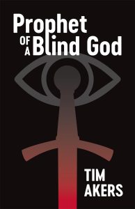 Prophet of a Blind God by Tim Akers