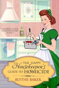 The Happy Housekeeper's Guide to Homicide by Blythe Baker