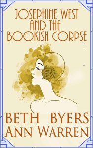 Josephine West and the Bookish Corpse by Beth Byers and Ann Warren